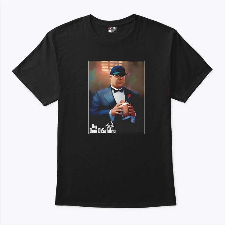 Big Dom Disandro T Shirt