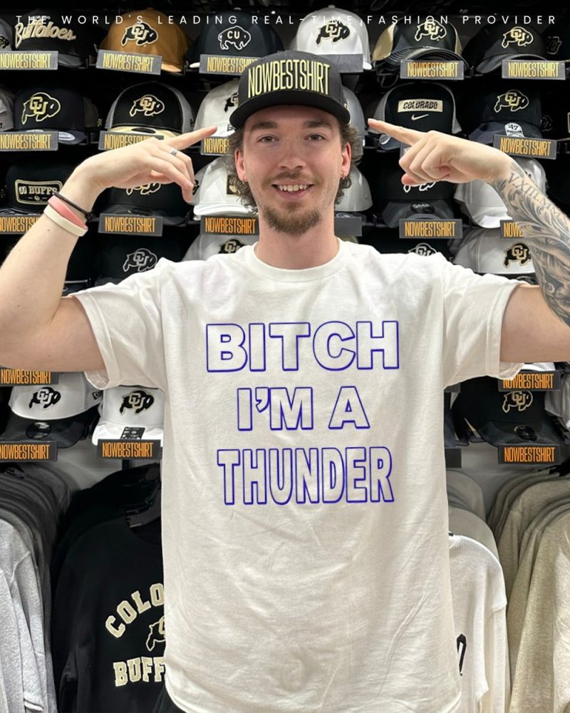 Bitch I'M Thunder Shirt
