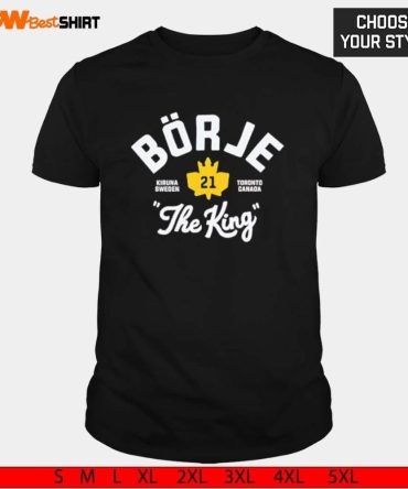 Borje The King Kiruna Sweden Toronto Canada Shirt