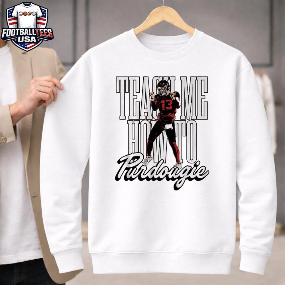Brock Purdy Teach Me How To Purdougie Unisex Shirt - Image 4