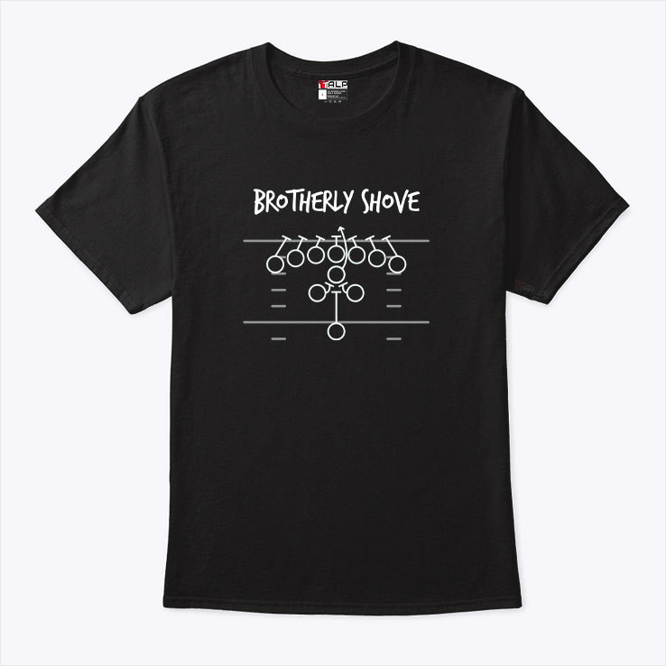 Brotherly Shove T Shirt