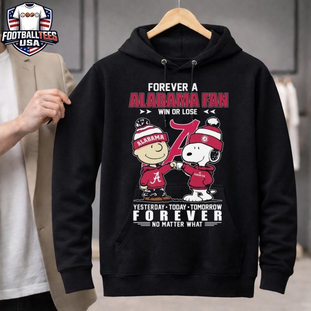Charlie Brown And Snoopy Forever A Alabama Crimson Tide Fan Win Or Lose Yesterday Today Tomorrow Forever No Matter What 2026 Unisex Shirt - Image 3