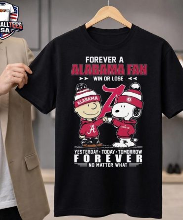 Charlie Brown And Snoopy Forever A Alabama Crimson Tide Fan Win Or Lose Yesterday Today Tomorrow Forever No Matter What 2026 Unisex Shirt