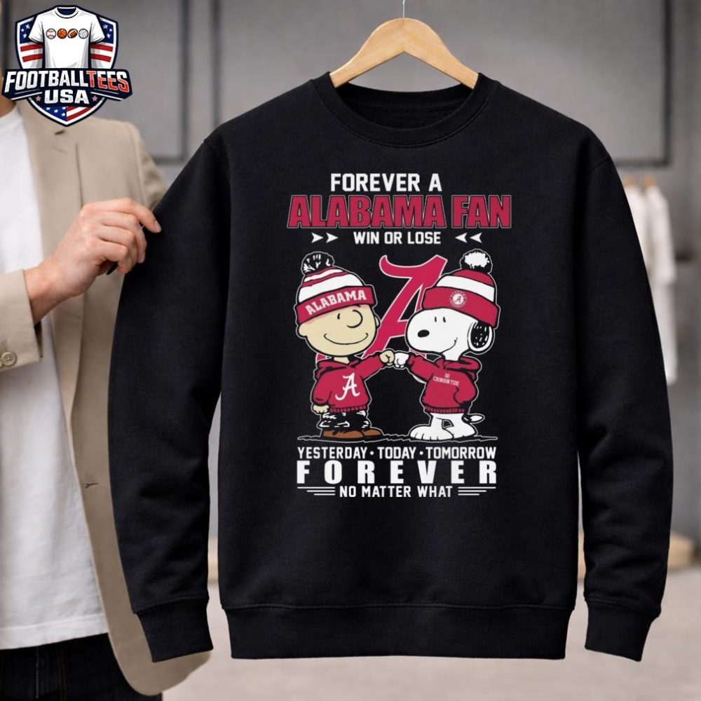 Charlie Brown And Snoopy Forever A Alabama Crimson Tide Fan Win Or Lose Yesterday Today Tomorrow Forever No Matter What 2026 Unisex Shirt - Image 2