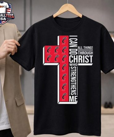 Cincinnati Bearcats I Can Do All Things Through Christ Who Strengthens Me Cross 2026 Unisex Shirt