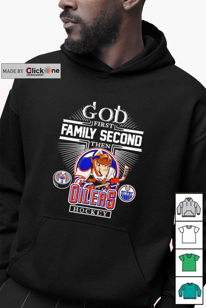 Edmonton Oilers Nhl God First Family Second Then Oilers Hockey Mascot Shirt - Image 2