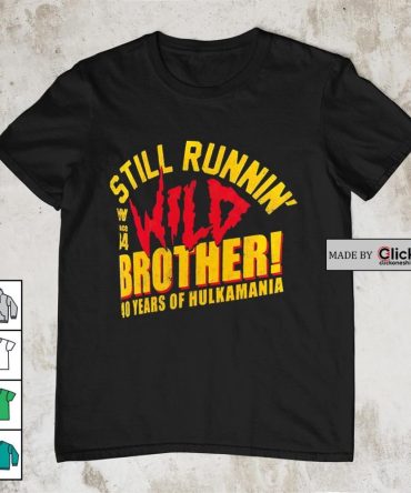 Hulk Hogan Still Runnin' Brother 40 Years Of Hulkamania Shirt