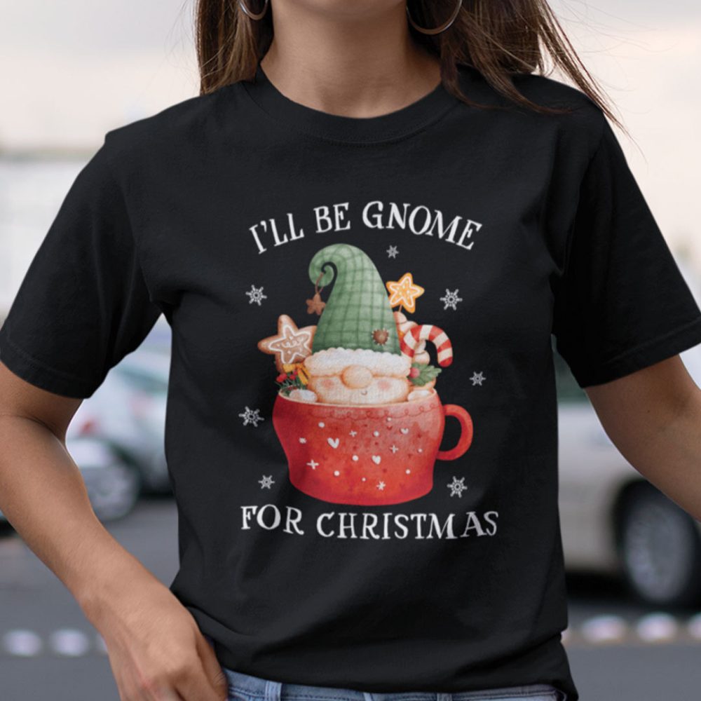 I'Ll Be Gnome For Christmas Shirt Gnome Pun Shirt
