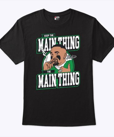 Jalen Hurts Keep The Main Thing The Main Thing Shirt