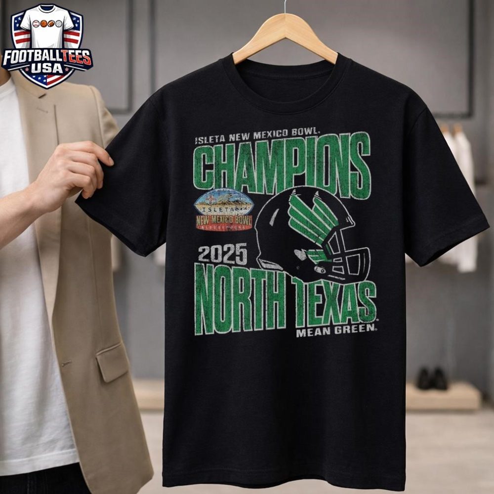 Mean Green Football Are Your 2025 Isleta New Mexico Bowl Champions North Texas Mean Green Unisex Shirt