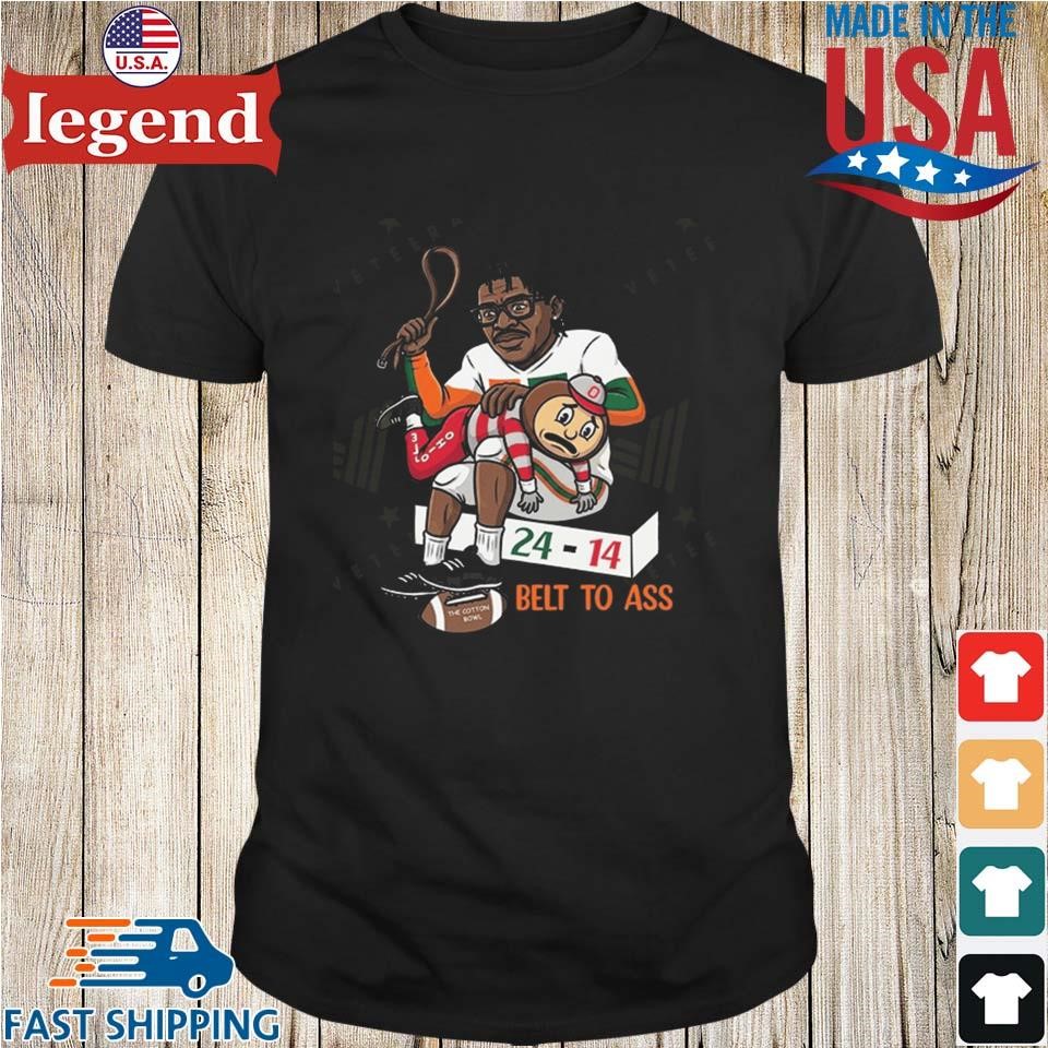 Miami Defeats Ohio State Buckeyes Belt To Ass 24 - 14 To Win Cotton Bowl 2025 T-Shirt