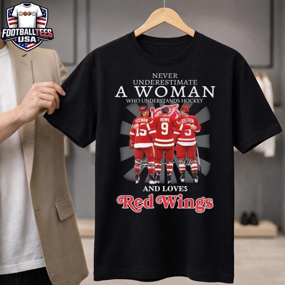 Never Underestimate A Woman Who Understands Hockey And Loves Detroit Red Wings Players Signatures 2026 Unisex Shirt