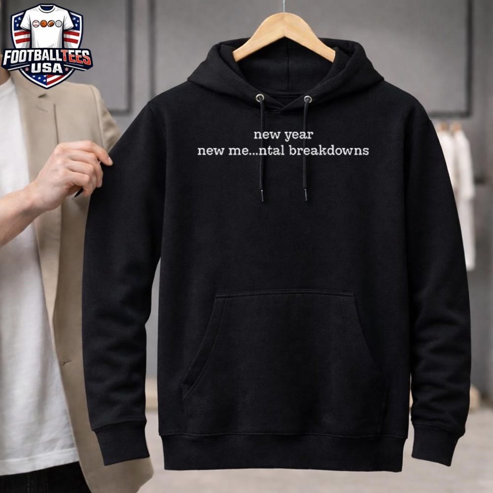 New Year New Me Mental Breakdowns Unisex Shirt - Image 3