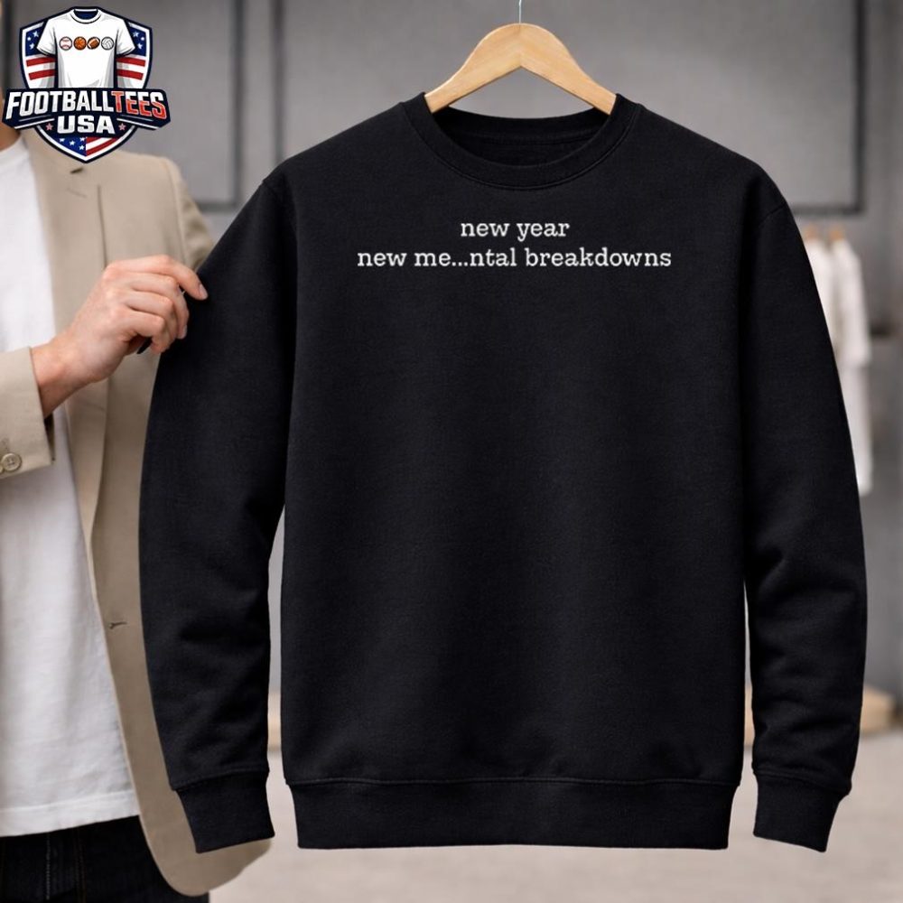 New Year New Me Mental Breakdowns Unisex Shirt - Image 2
