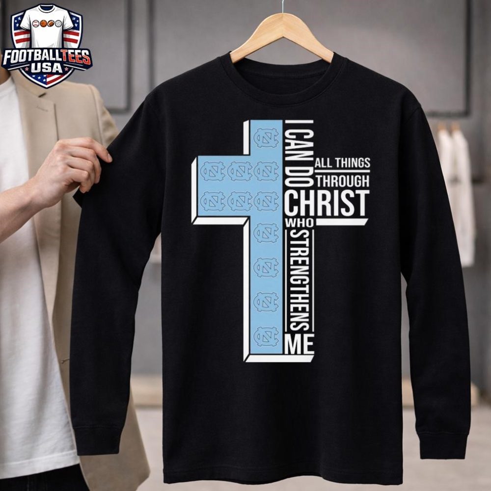 North Carolina Tar Heels I Can Do All Things Through Christ Who Strengthens Me Cross 2026 Unisex Shirt - Image 4