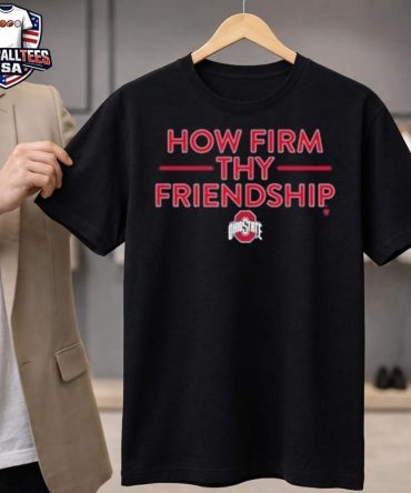 Ohio State Buckeyes How Firm Thy Friendship 2025-26 Unisex Shirt