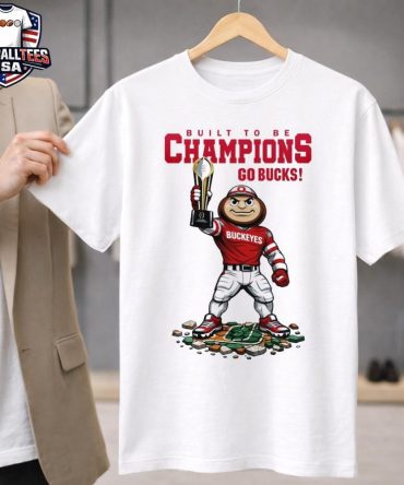 Ohio State Buckeyes Ncaa College Football Playoff Game Built To Be Champions Go Bucks Mascot T-Shirt