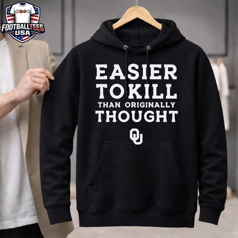 Oklahoma Sooners Easier To Kill Than Originally Thought Unisex Shirt - Image 3