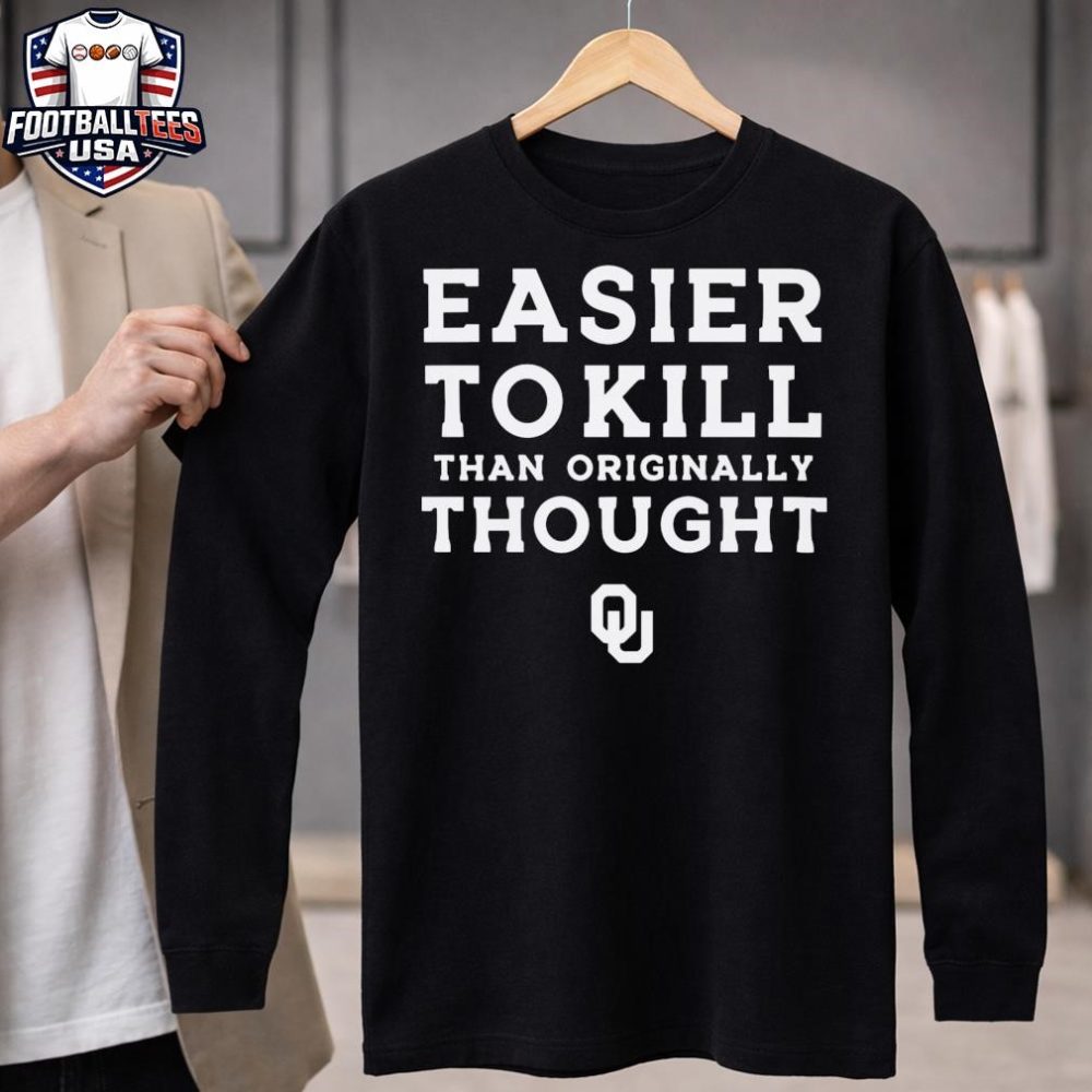 Oklahoma Sooners Easier To Kill Than Originally Thought Unisex Shirt - Image 4
