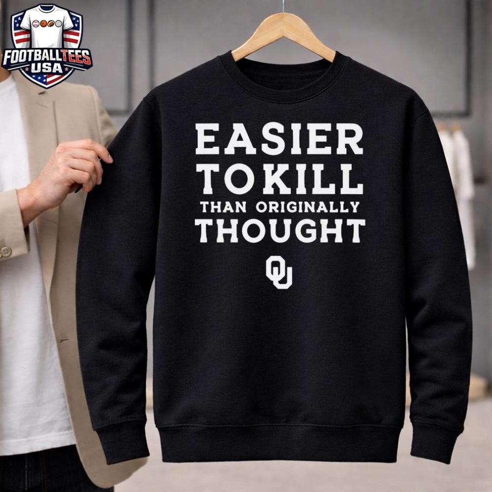 Oklahoma Sooners Easier To Kill Than Originally Thought Unisex Shirt - Image 2