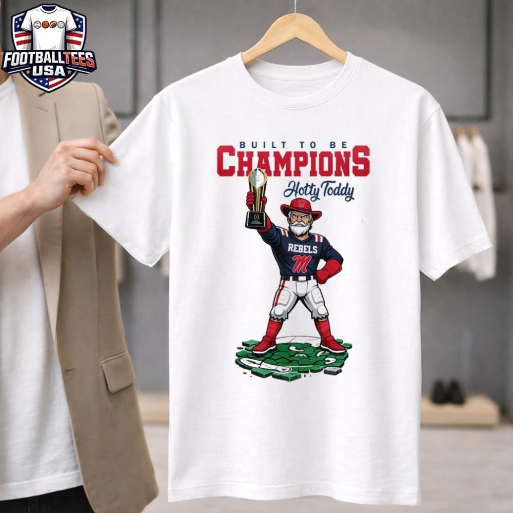 Ole Miss Rebels Ncaa College Football Playoff Game Built To Be Champions Hotty Toddy Mascot T-Shirt