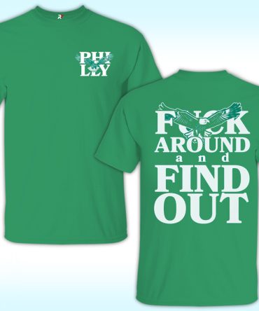 Philly Fuck Around And Find Out Shirt