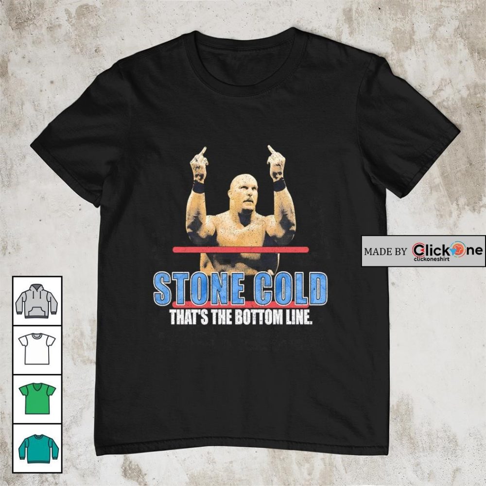 Stone Cold That'S The Bottom Line Shirt