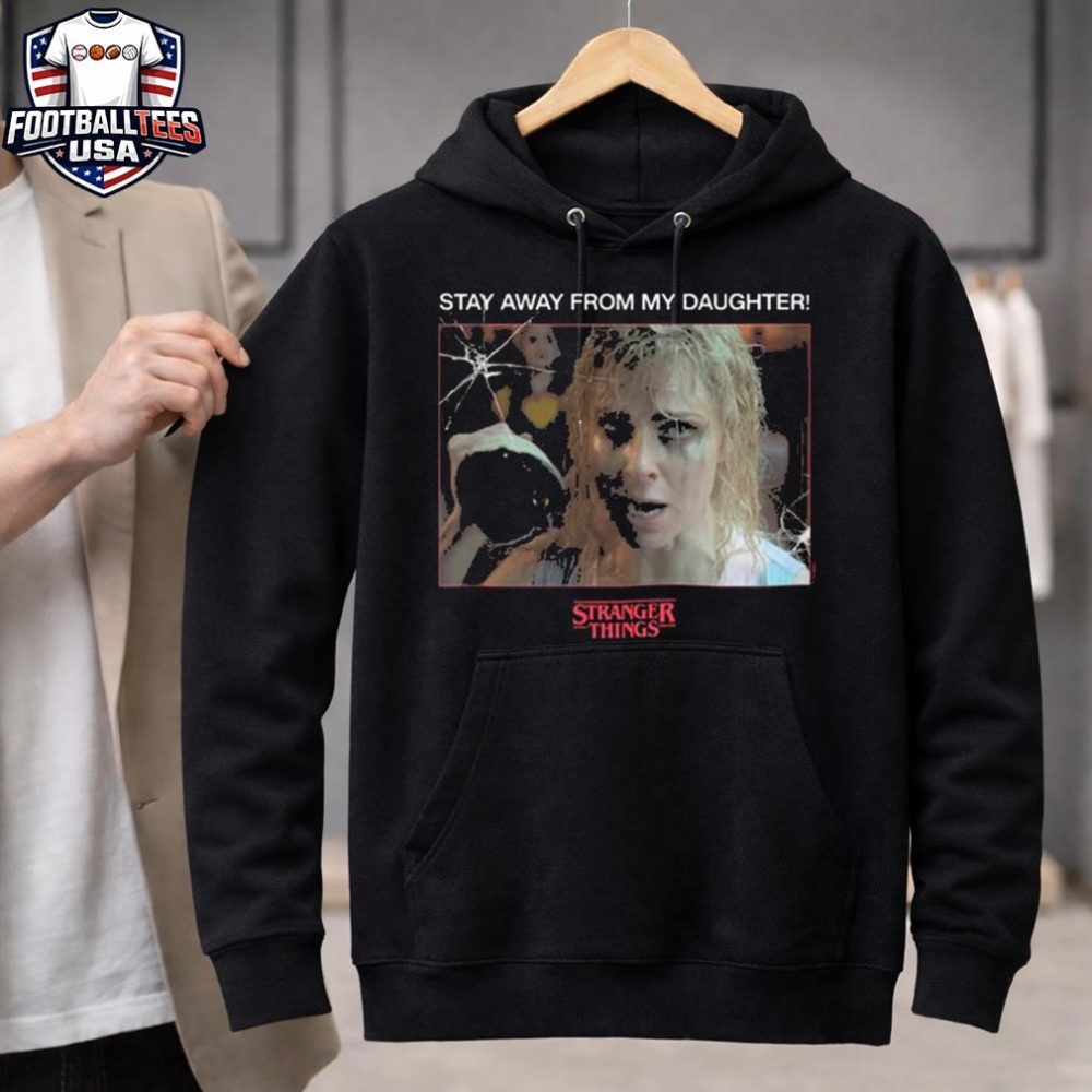 Stranger Things 5 Merchandise Karen Wheeler Stay Away From My Daughter Shirt - Image 3
