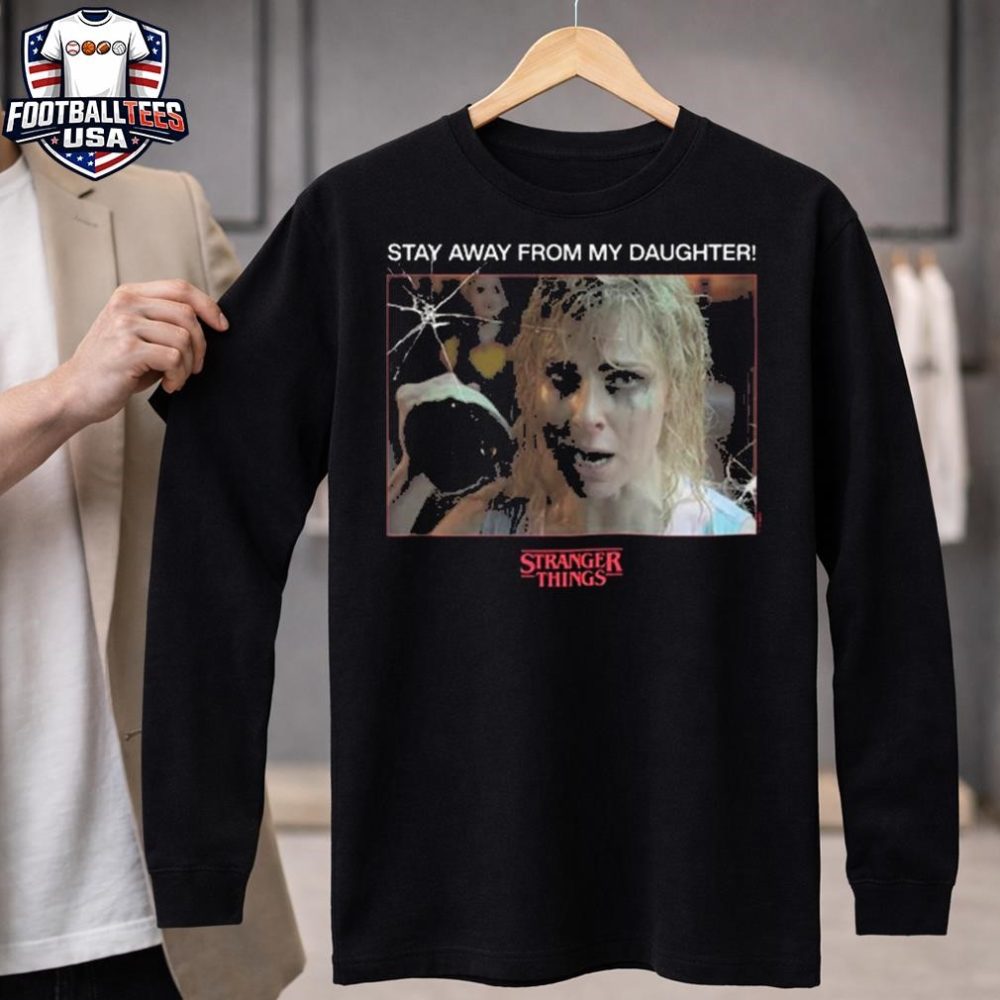 Stranger Things 5 Merchandise Karen Wheeler Stay Away From My Daughter Shirt - Image 4