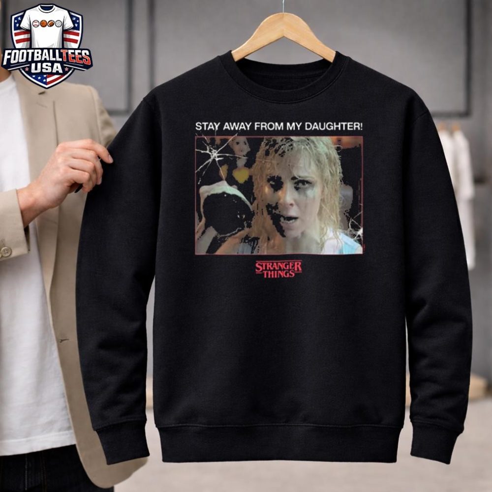 Stranger Things 5 Merchandise Karen Wheeler Stay Away From My Daughter Shirt - Image 2