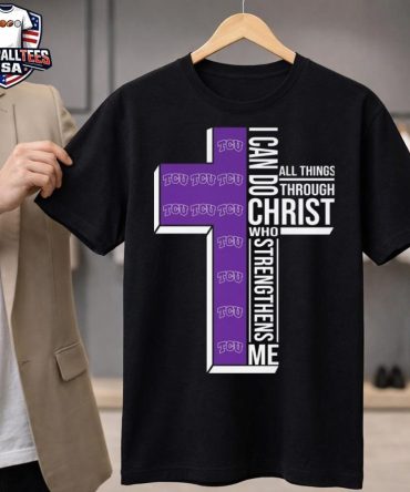 Tcu Horned Frogs I Can Do All Things Through Christ Who Strengthens Me Cross 2026 Unisex Shirt