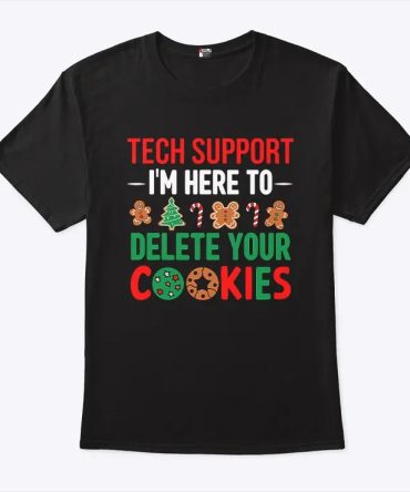 Tech Support I'M Here To Delete Your Cookies Shirt