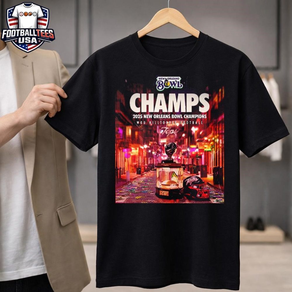 Western Kentucky Hilltoppers Champs 2025 New Orleans Bowl Champions Wku Hilltopper Football Unisex Shirt