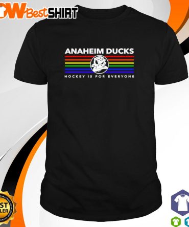 Anaheim Ducks Hockey Is For Everyone Shirt