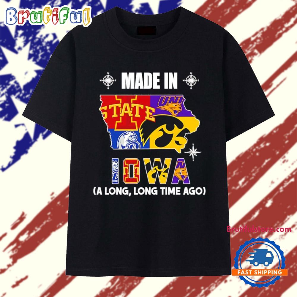 Made In Iowa A Long Long Time Ago State T Shirt