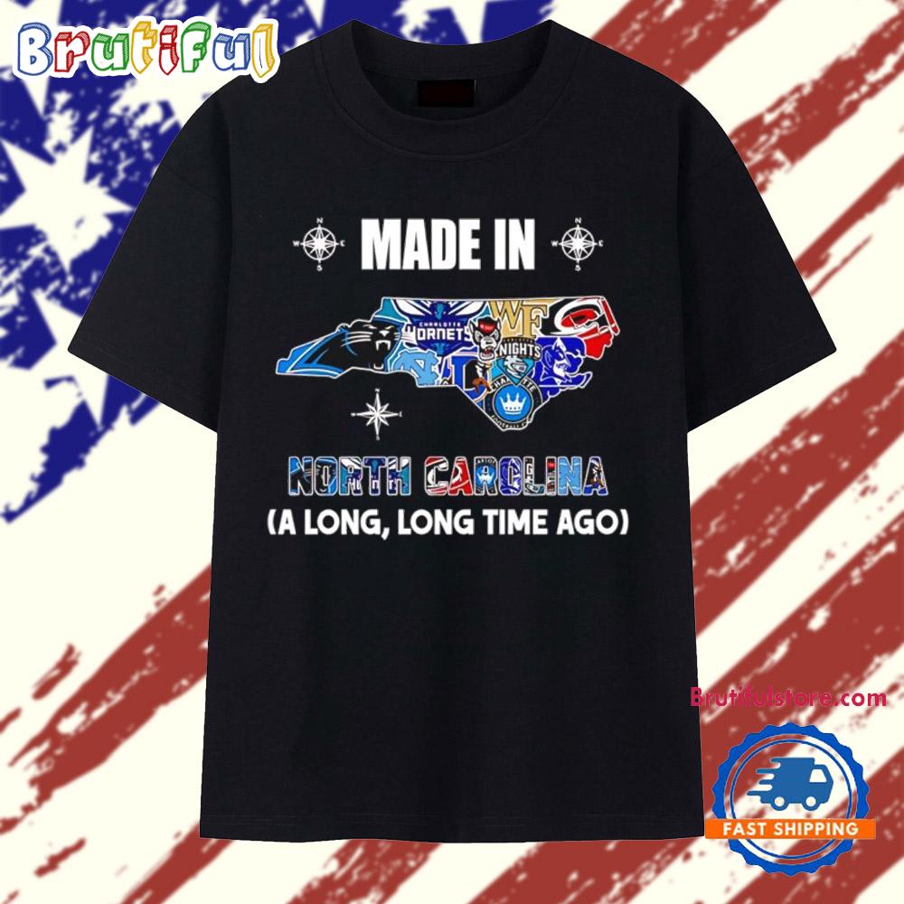 Made In North Carolina A Long Long Time Ago State T Shirt