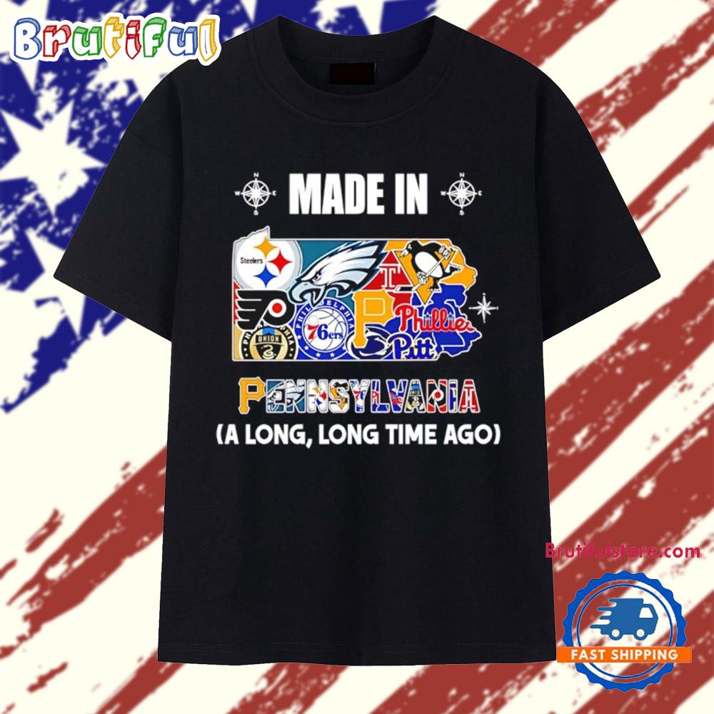 Made In Pennsylvania A Long Long Time Ago State T Shirt