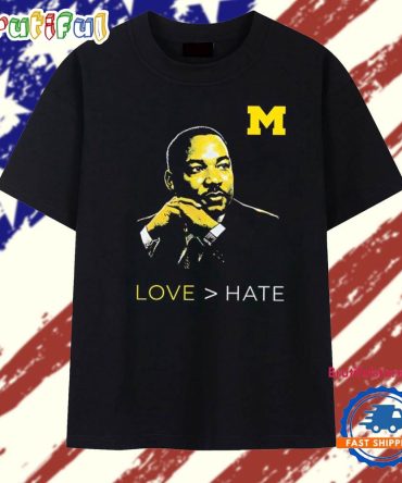 Martin Luther King Jr. Michigan Wolverines Love Hate Mlk Day T Shirt
