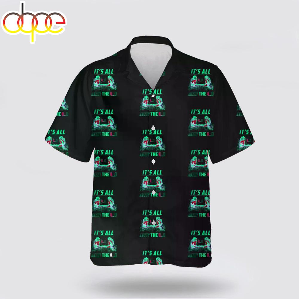 Miami Hurricanes All About The U Hawaiian Shirts