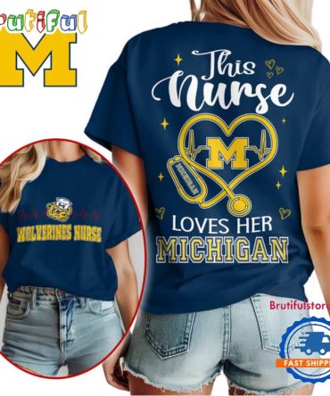 Michigan Wolverines Nurse Appreciation Month Unisex 3D Shirt