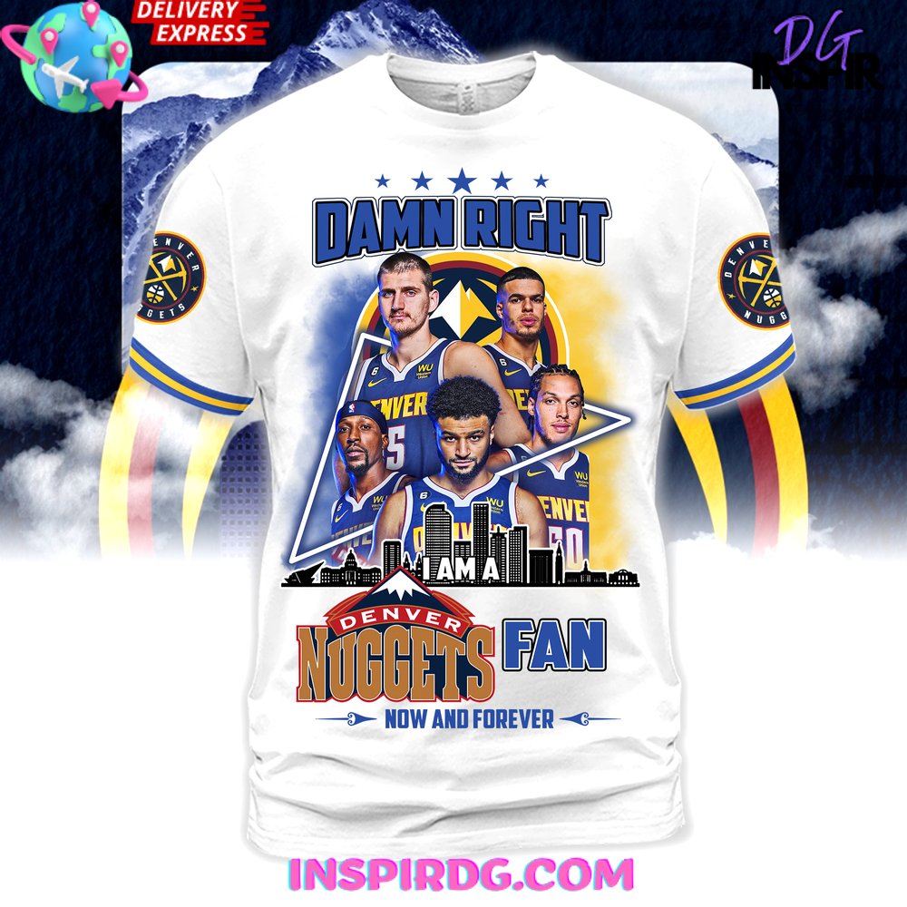 Damn Right Denver Nuggets Fan Limited Edition Shirt - Image 2
