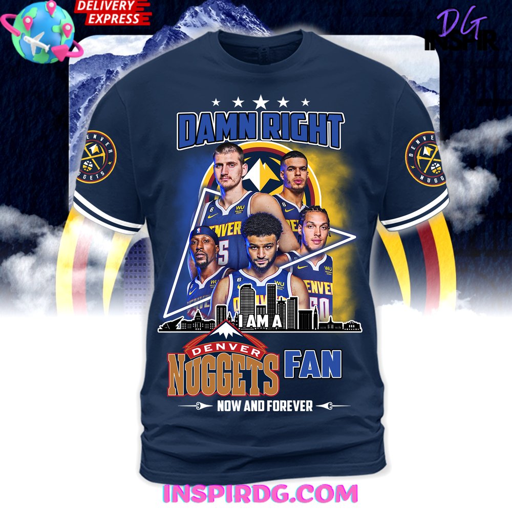 Damn Right Denver Nuggets Fan Limited Edition Shirt - Image 11
