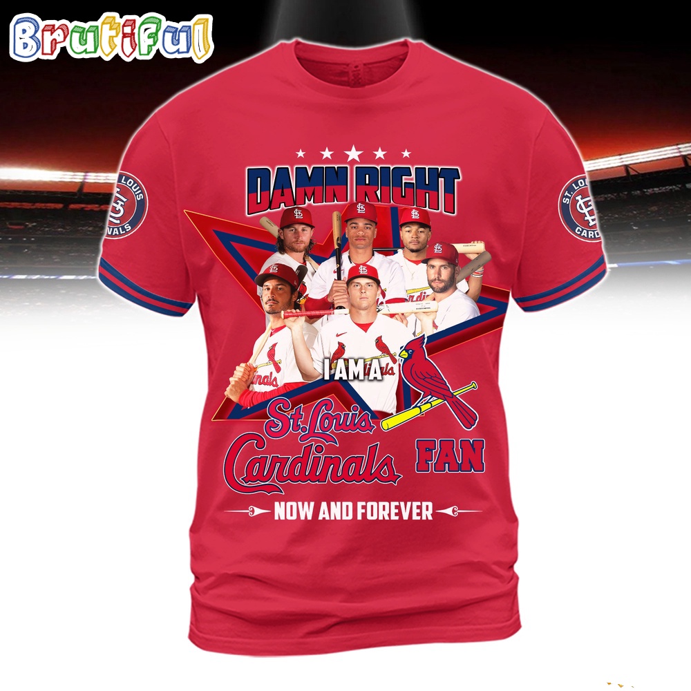 Damn Right I Am A St.Louis Cardinals Fan Forever 3D Shirt