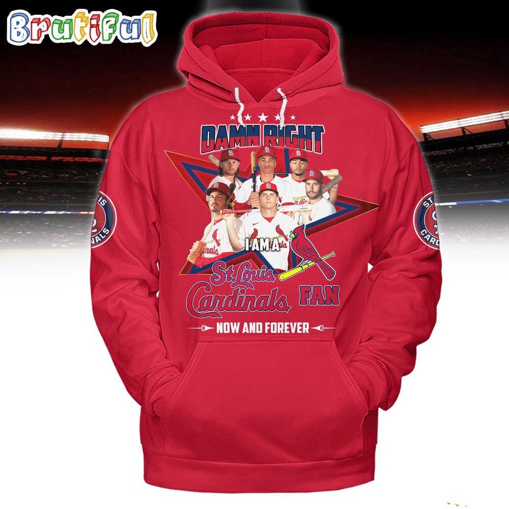 Damn Right I Am A St.Louis Cardinals Fan Forever Hoodie