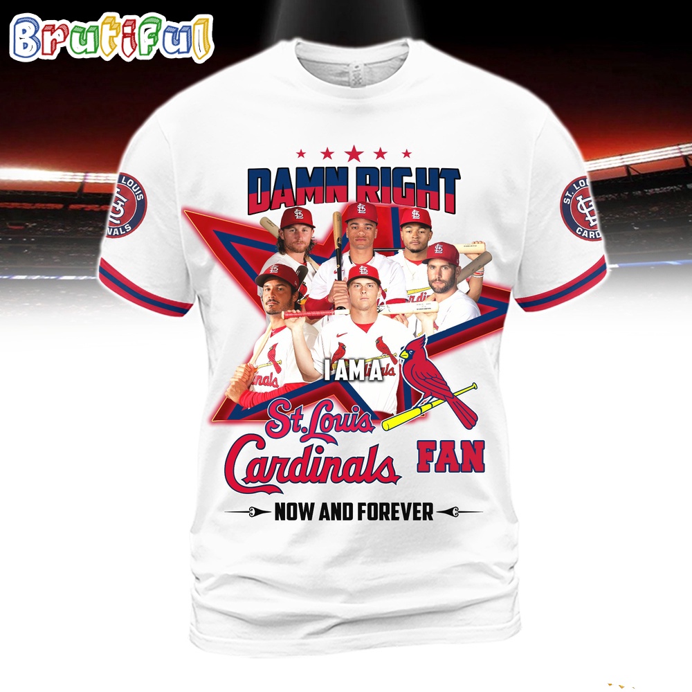 Damn Right I Am A St.Louis Cardinals Fan Forever Shirt