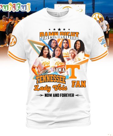 Damn Right I Am A Tennessee Volunteers Fan Lady Vols T Shirt