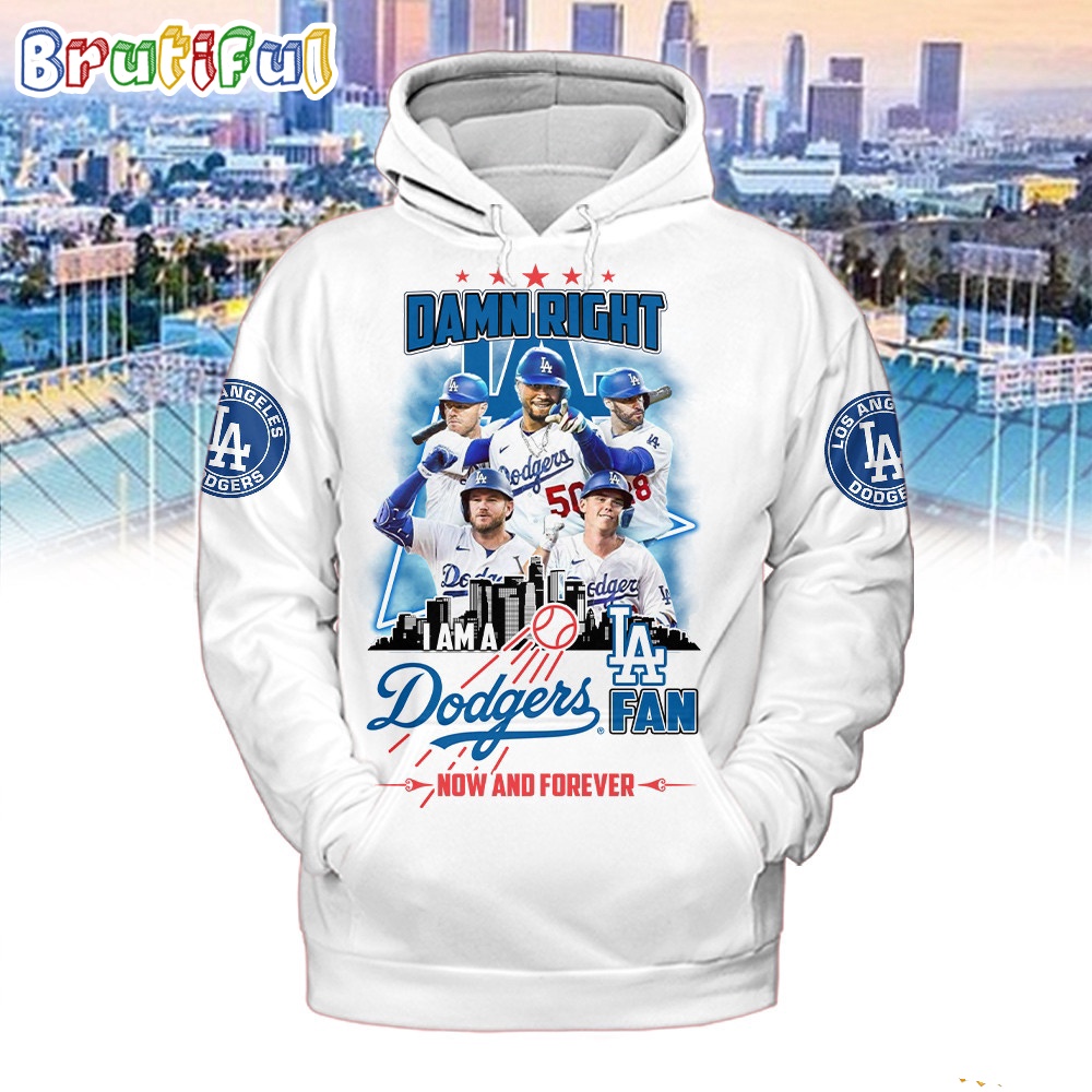 Damn Right Los Angeles Dodgers Fan Now And Forever All Over Print Hoodie