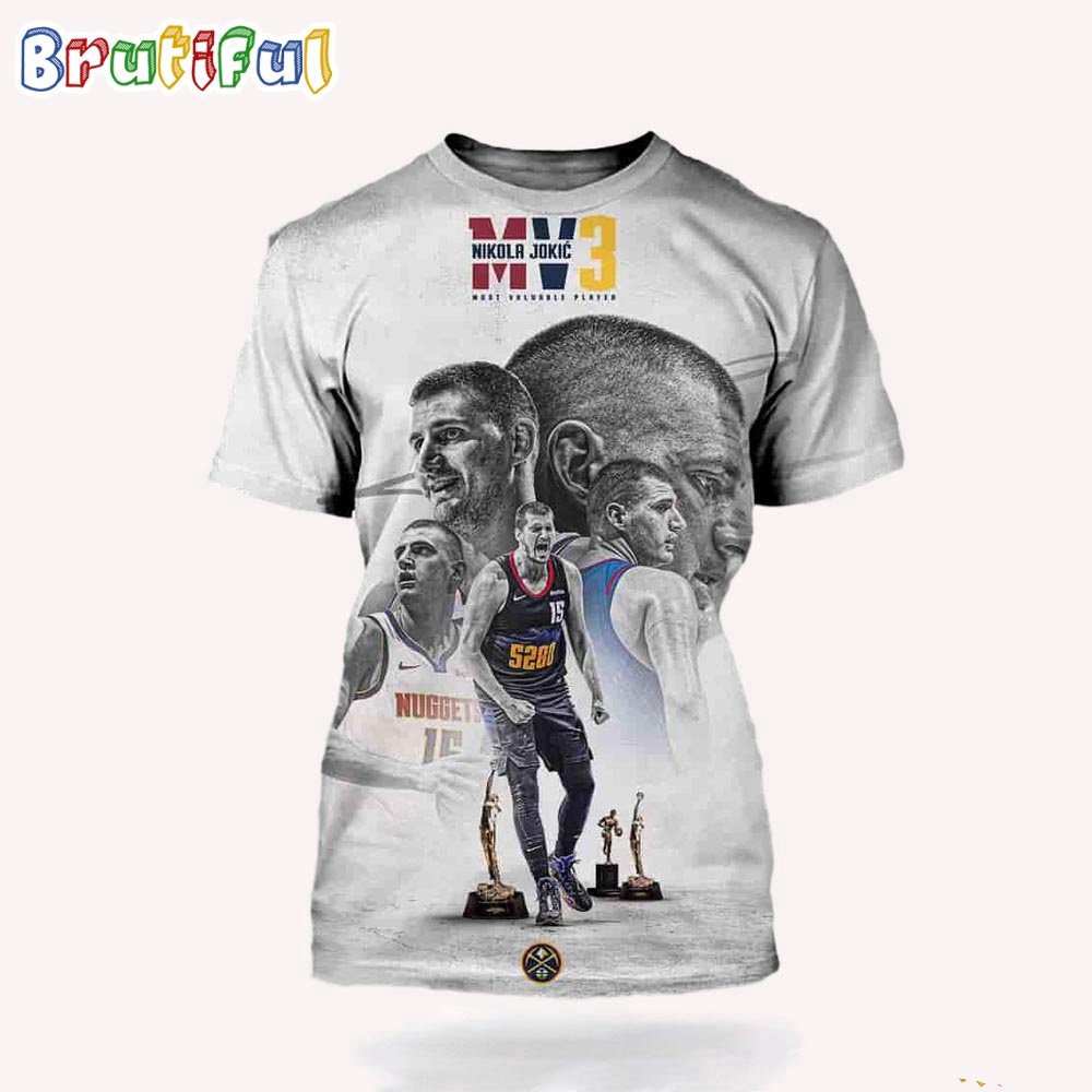 Denver Nuggets Nikola Jokic Is The Most Valuable Player For The Third Time Basketball 3D Shirt