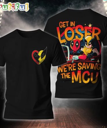 Get In Loser We'Re Saving The Mcu Deadpool 3 & Wolverrine 3D Shirt
