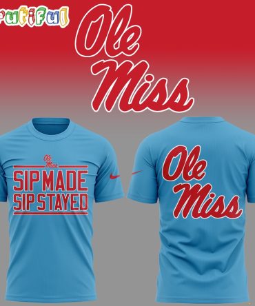 Ole Miss Rebels Sip Made Sip Stayed 2024 T Shirt